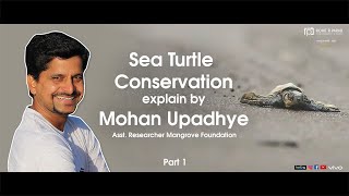 Sea Turtle Conservation explained by Mohan Upadhye | Velas Turtle Festival 2022 | Episode 3 | Part 1