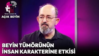 Beyin Tümörü Kişinin Karakterine Nasıl Etki Eder? | Sinan Canan İle Açık Beyin