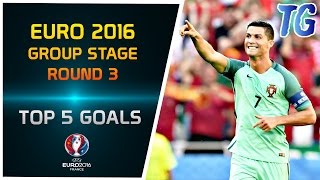 EURO 2016 • GROUP STAGES • ROUND 3 • TOP 5 GOALS