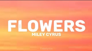 Miley Cyrus - Flowers (Lyrics)