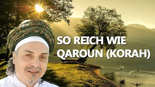 So reich wie Qaroun (Korah)