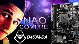 NÃO COMPRE A PLACA MÃE B450M-DA MANCER !