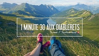 SUISSE | 1 MINUTE 30 AUX DIABLERETS