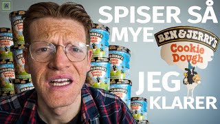 Spiser så mye BEN & JERRY'S jeg klarer på en time