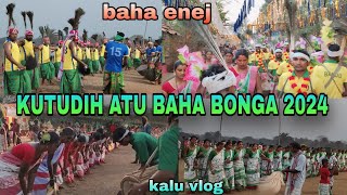 KUTUDIH ATU BAHA BONGA 2024//BAHA ENEJ//KUTUDIH ATU BAHA PATA//SM SUNIL MARDI OFFICIAL//KALU VLOG