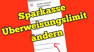 Sparkasse Überweisungslimit ändern Tageslimit Sparkasse einstellen