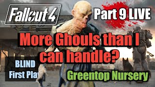 More Ghouls than I can handle? | Part 9 LIVE | Fallout 4 Blind First Play