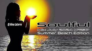 Soulful House Mix July 2024 N°237 Summer Edition