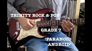 Paranoid Android - Radiohead - Trinity Rock & Pop - Grade 7 electric guitar