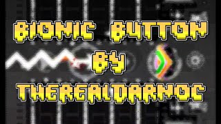 Geometry Dash - Bionic Button by TheRealDarnoc (Easy Demon)