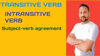 TRANSITIVE VERB, INTRANSITIVE VERB, SUBJECT-VERB AGREEMENT