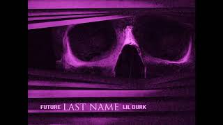 Future feat. Lil Durk - Last Name (slowed)