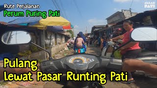 Pulang Lewat Pasar Runting Pati