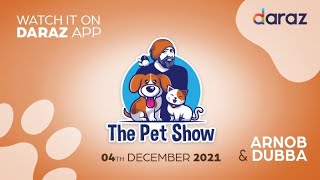 The Pet Show - Arnob & Dubba