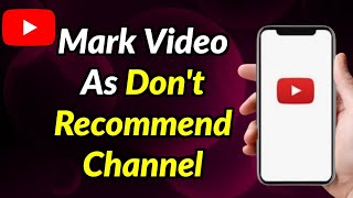 How To Mark Any YouTube Video As Don't Recommend Channel in Home Feed