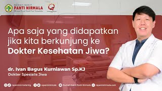 Apa Saja Yang Didapatkan Jika Kita Berkunjung Ke Dokter Kesehatan Jiwa ?