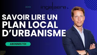 SAVOIR LIRE UN PLAN LOCAL D'URBANISME avec Maître Benjamin INGELAERE AVOCAT