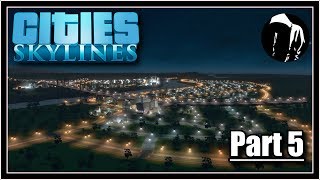 Let's Play: Cities Skylines Part 5