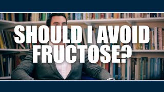 SHOULD I AVOID FRUCTOSE?