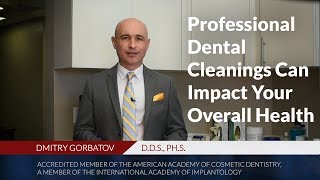 Professional Dental Cleanings Can Impact Your Overall Health