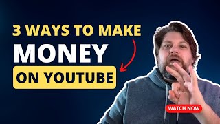 3 Ways to Make Money on YouTube