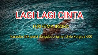 LAGI'LAGI CINTA-H.RHOMA IRAMA KARAOKE LIRIK PERSI ORIGINAL STYLE KORG PA 600 @REYVANS MUSIC