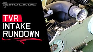 TVR INTAKE RUNDOWN