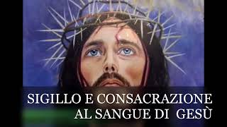 SIGILLO E CONSACRAZIONE AL SANGUE DI  GESÙ