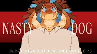 𝐍𝐀𝐒𝐓𝐘 𝐃𝐎𝐆 // ANIMATION MEME