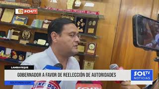 Lambayeque: gobernador a favor de la reelección de autoridades