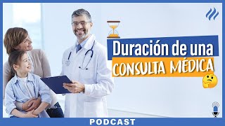 Episodio 43- ¿Cuánto debe durar una consulta médica?