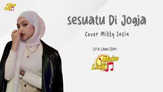 Sesuatu Di Jogja - Cover Mitty Zasia (Lirik Lagu)