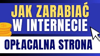 OPŁACALNA STRONA DO ZARABIANIA PIENIĘDZY W INTERNECIE W 2023 ROKU