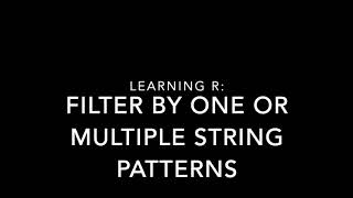 Learning R: 13 filter by one or multiple strings using stringr and str_detect