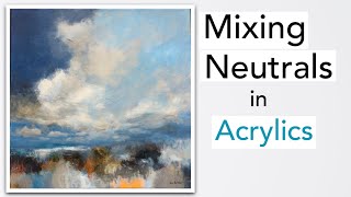 How To Mix Neutrals | My Favourite Method Using Acrylics