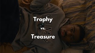 THE DIFFERENCE BETWEEN TREASURE AND TROPHY