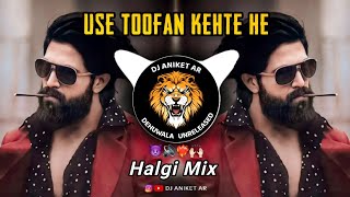 Usey Toofan Kehte He ( HALGI Mix ) UNRELEASDED | IT'S ROSHAN STYLE | OMKAR72 || DJ ANIKET AR