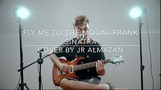 FLY ME TO THE MOON - FRANK SINATRA COVER BY JR ALMAZAN