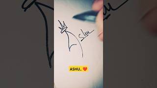 ASHU.. ❤️ #trending #signature #handwriting #ytshorts