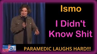 ***PARAMEDIC LAUGHS HARD & LOUD*** Ismo - I Didn't Know Shit