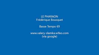 Le Pharaon (Basse T69)