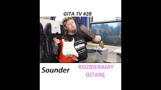 GITA TV #28 Sounder rozbieramy gitarę