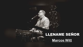 LLENAME SEÑOR - Marcos Witt