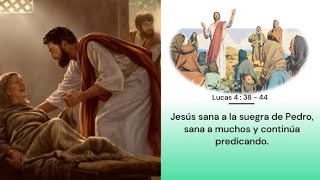 Jesús sana a la suegra de Pedro, sana a muchos y continúa predicando-Lucas 4: 38-44