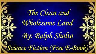 The Clean and Wholesome Land | Audiobooks | Books | Free E-Books