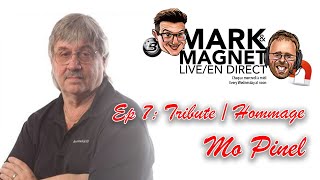 Mark & Magnet LIVE - Ep. 7 Mo Pinel Tribute / Hommage