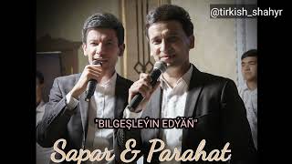 Sapar & Parahat (S&P music) - BILGESHLEYIN EDYAN official mp3 2023