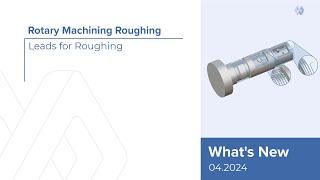 Rotary Machining Roughing - Leads for Roughing