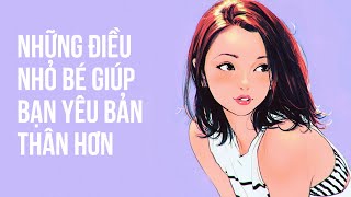 Những Điều Nhỏ Bé Giúp Bạn Yêu Bản Thân Hơn