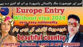 Europe Entry Without visa 2024|Easiest Country To Get citizenship|pakistani passport without visa